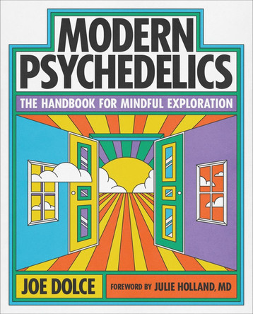 Modern Psychedelics: The Handbook for Mindful Exploration by Joe Dolce 9780762488537