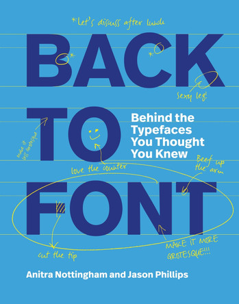 Back to Font: Behind the Typefaces You Thought You Knew by Anitra Nottingham 9781529438703