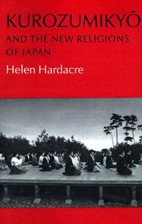 Kurozumikyo and the New Religions of Japan by Helen Hardacre