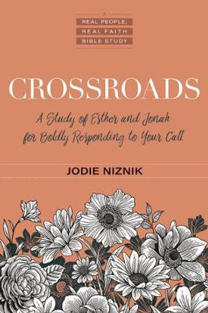 Crossroads: A Study of Esther and Jonah for Boldly Responding to Your Call by Jodie Niznik