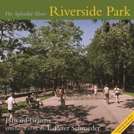 Riverside Park: The Splendid Sliver by Edward Grimm