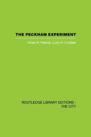 The Peckham Experiment PBD: A study of the living structure of society by Innes H. Pearse