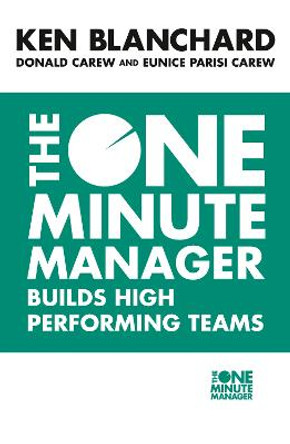 The One Minute Manager Builds High Performing Teams (The One Minute Manager) by Kenneth Blanchard
