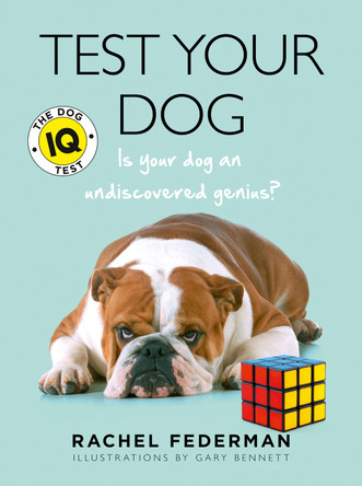 Test Your Dog: Is Your Dog an Undiscovered Genius? by Rachel Federman