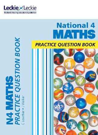 SQA Practice Question Book - National 4 Maths Practice Question Book: Extra Practice for Curriculum For Excellence (CfE) Topics by Leckie & Leckie