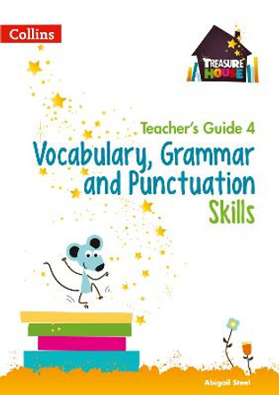 Vocabulary, Grammar and Punctuation Skills Teacher's Guide 4 (Treasure House) by Abigail Steel