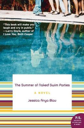 The Summer of Naked Swim Parties: A Novel by Jessica Anya Blau