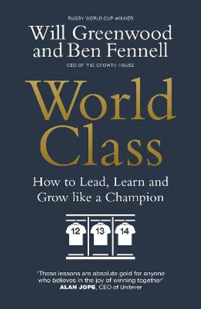 World Class: Leadership Secrets from the Greatest Thinkers in Business and Sport by Ben Fennell