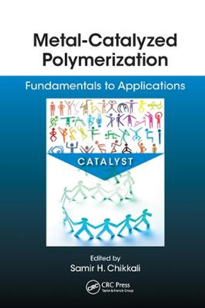 Metal-Catalyzed Polymerization: Fundamentals to Applications by Samir Chikkali