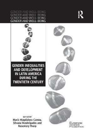 Gender Inequalities and Development in Latin America During the Twentieth Century by María Magdalena Camou