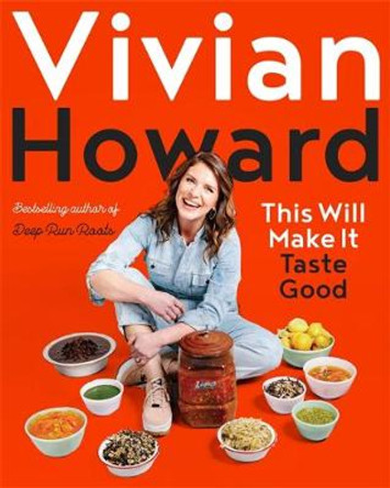 This Will Make It Taste Good: A New Path to Simple Cooking by Vivian Howard