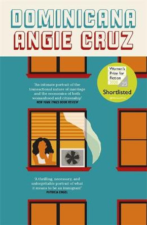 Dominicana: SHORTLISTED FOR THE WOMEN'S PRIZE FOR FICTION 2020 by Angie Cruz