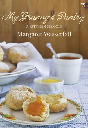 My Granny's Pantry: A Kitchen Memoir by Margaret Wasserfall