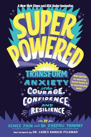 Superpowered: Transform Anxiety into Courage, Confidence, and Resilience by Renee Jain