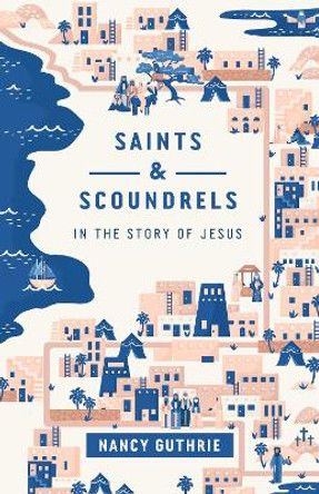 Saints and Scoundrels in the Story of Jesus by Nancy Guthrie