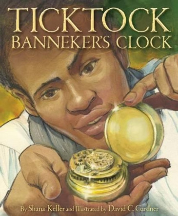 Ticktock Banneker's Clock by Shana Keller 9781585369560
