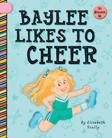 Baylee Likes to Cheer by Elizabeth Scully 9781668964170