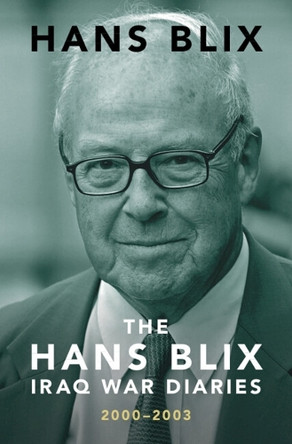 The Hans Blix Iraq War Diaries: 2000–2003 by Hans Blix 9781009650199
