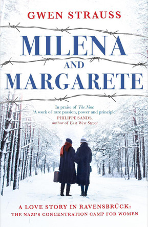 Milena and Margarete: A Love Story in Ravensbrück: The Nazi's Concentration Camp for Women by Gwen Strauss 9781785127090