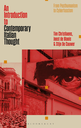 An Introduction to Contemporary Italian Thought: From Posthumanism to Cyberfascism Dr Tim Christiaens 9781350407619