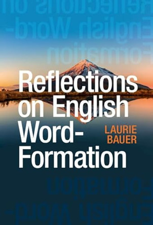 Reflections on English Word-Formation by Laurie Bauer 9781009559973