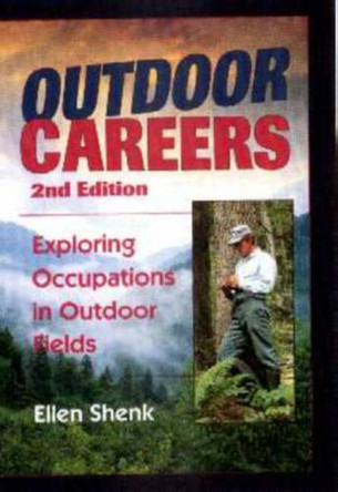 Outdoor Careers: Exploring Occupations in Outdoor Fields by Ellen Shenk 9780811728737