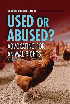 Used or Abused?: Advocating for Animal Rights 9798765644133