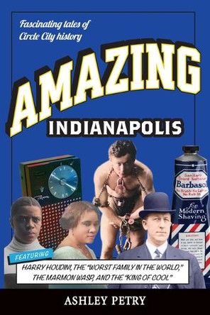 Amazing Indianapolis by Ashley Petry 9781681065984
