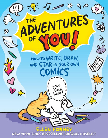 The Adventures of You!: How to Write, Draw & Star in Your Own Comics by Ellen Forney 9781523510306