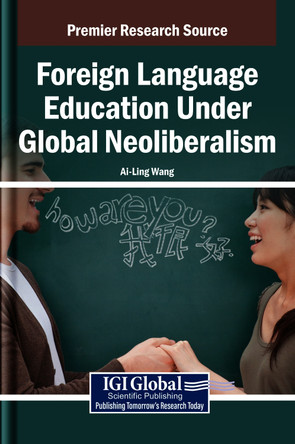 Foreign Language Education Under Global Neoliberalism by Ai-Ling Wang 9798369358832
