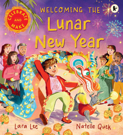 Welcoming the Lunar New Year: Celebrate & Make Lara Lee 9781529524857