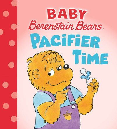 Pacifier Time (Baby Berenstain Bears) Mike Berenstain 9780593900406