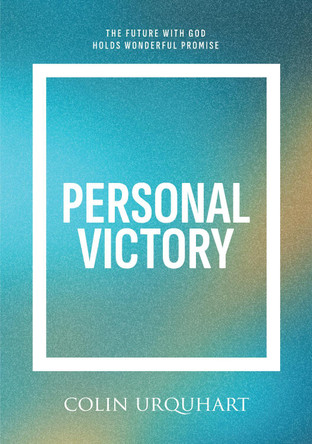 Personal Victory: The future with God holds wonderful promise Colin Urquhart 9781068290824