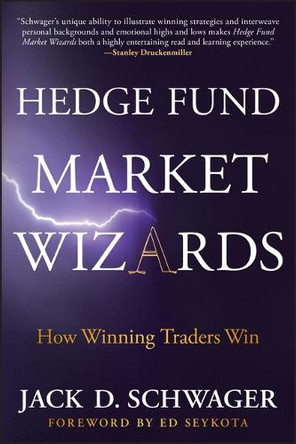 Hedge Fund Market Wizards: How Winning Traders Win Jack D. Schwager 9781394378074