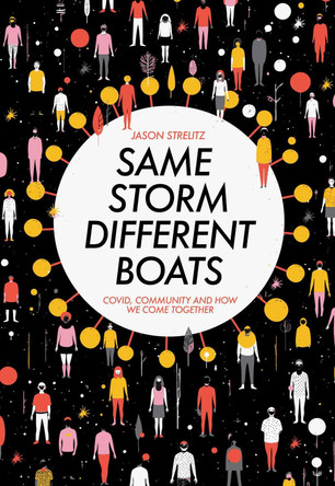 Same Storm, Different Boats: Covid, Community and How We Come Together Jason Strelitz 9781914066542