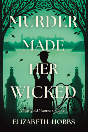 Murder Made Her Wicked: A Marigold Manners Mystery Elizabeth Hobbs 9798892424837
