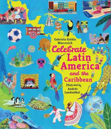 Celebrate Latin America and the Caribbean Gabriela Goldin Marcovich 9781529518054