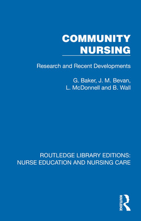 Community Nursing: Research and Recent Developments G. Baker 9781041110880
