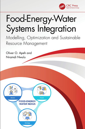 Food-Energy-Water Systems Integration: Modelling, Optimization and Sustainable Resource Management Oliver O. Apeh 9781041037583