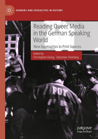 Reading Queer Media in the German Speaking World: New Approaches to Print Sources Christopher Ewing 9783032021588