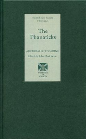 The Phanaticks by Archibald Pitcairne