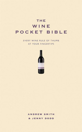 The Wine Pocket Bible: Everything a wine lover needs to know by Andrew Smith