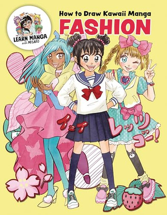 How to Draw Kawaii Manga Fashion: Learn to Draw Cute Clothes, Accessories, and More 9780760398401