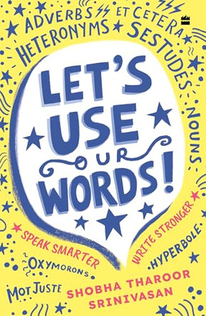 Lets Use Our Words: Speak Smarter, Write Stronger by Shobha Tharoor Srinivasan 9789369892389