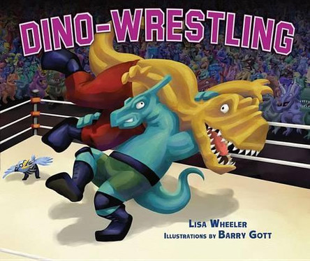 Dino-wrestling Library Edition by Lisa Wheeler 9781467702126