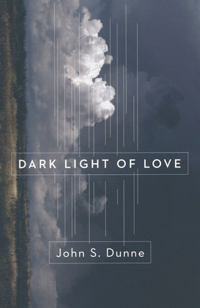 Dark Light of Love by John S. Dunne 9780268026189