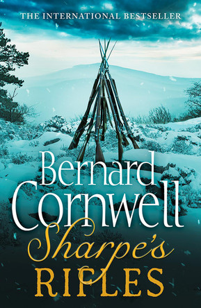 Sharpe's Rifles: The French Invasion of Galicia, January 1809 (The Sharpe Series, Book 6) by Bernard Cornwell