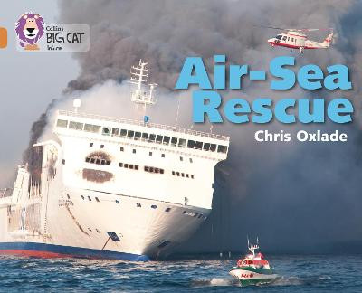 Air-Sea Rescue: Band 12/Copper (Collins Big Cat) by Chris Oxlade