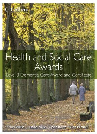 Health and Social Care Awards - Health and Social Care: Level 3 Dementia Care Award and Certificate by Mark Walsh