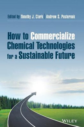 How to Commercialize Chemical Technologies for a Sustainable Future by Timothy J. Clark